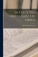 Le Culte Des Heros Chez Les Grecs