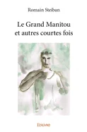 Le Grand Manitou et autres courtes fois