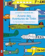 Le Guide du Maquettiste des Avions des Aventures de Tintin: Du 'Pays des Soviets' a 'Tintin et les Picaros'