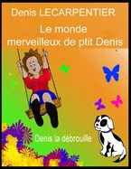 Le monde merveilleux de ptit Denis: Denis la debrouille