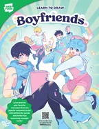 Learn to Draw Boyfriends.: Learn to Draw Your Favorite Characters from the Popular Webcomic Series with Behind-The-Scenes and Insider Tips Exclusively