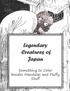 Legendary Creatures of Japan: Something to Color Besides Mandala's and Fluffy Stuff