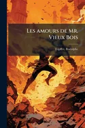 Les amours de Mr. Vieux Bois