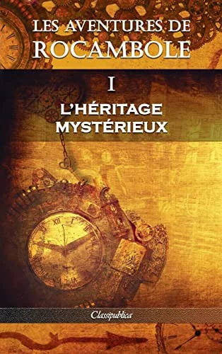Les aventures de Rocambole I: L'Heritage mysterieux (Les Aventures de Rocambole)