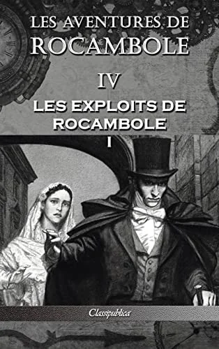 Les aventures de Rocambole IV: Les Exploits de Rocambole I (Les Aventures de Rocambole)