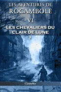 Les aventures de Rocambole VI: Les Chevaliers du clair de lune I (Les Aventures de Rocambole)