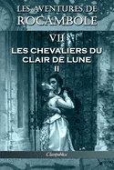 Les aventures de Rocambole VII: Les Chevaliers du clair de lune II (Les Aventures de Rocambole)