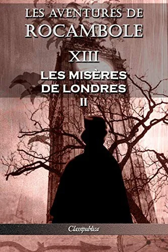 Les aventures de Rocambole XIII: Les Miseres de Londres II (Les Aventures de Rocambole)