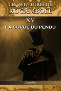 Les aventures de Rocambole XV: La Corde du pendu (Les Aventures de Rocambole)