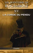 Les aventures de Rocambole XV: La Corde du pendu (Les Aventures de Rocambole)