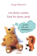 Les Bons contes font les bons amis: Surtout s'ils sont drolatiques !