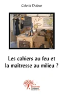 Les cahiers au feu et la maitresse au milieu ?