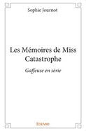 Les Memoires de Miss Catastrophe: Gaffeuse en serie
