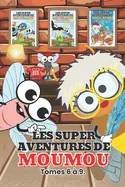 Les Super Aventures de Moumou Tomes 6 A 9