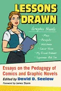 Lessons Drawn: Essays on the Pedagogy of Comics and Graphic Novels