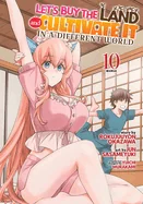 Let's Buy the Land and Cultivate It in a Different World (Manga) Vol. 10 — Isekai