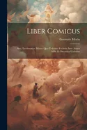 Liber comicus; sive, Lectionarius missae quo Toletana Ecclesia ante annos mille et ducentos utebatur
