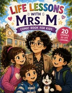 Life Lessons with Mrs. M: A Comic Book for Kids - 20 Heartwarming Stories About Kindness, Courage, Honesty, Patience & Friendship