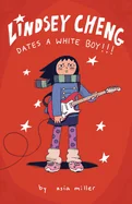 Lindsey Cheng Dates a White Boy!!!: A Graphic Novel