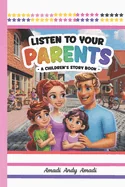 Listen to Your Parents: A Children's Story Book