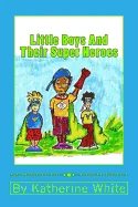 Little Boys and Their Super Heroes — Superhero Comics