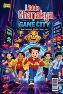 Little Chanakya in Game City: Beat The Game Before It Beats You?
