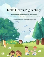 Little Hearts, Big Feelings: A Compassionate Parenting Story About Emotions, Kindness, and Trying Again