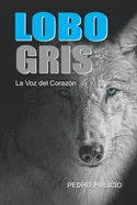 Lobo Gris: La Voz del Corazon