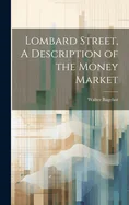 Lombard Street, A Description of the Money Market