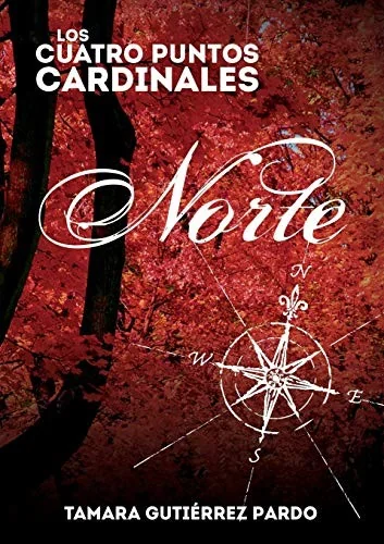 Los Cuatro Puntos Cardinales. Norte (1a novela de la saga) (Revised)