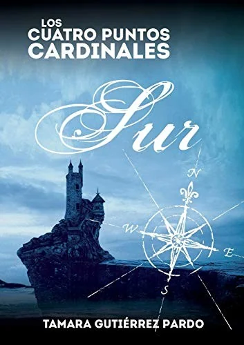 Los Cuatro Puntos Cardinales. Sur (2a novela de la saga) (Revised)