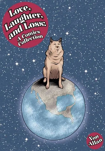 Love, Laughter, and Loss: A Comics Collection