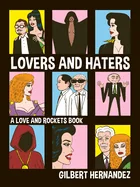 Lovers and Haters: A Love and Rockets Book