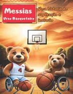 M... O Urso Basqueteiro: Uma historia de superacao e inclusao