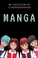 Ma collection de manga: Carnet a completer pour garder a jour l'inventaire de votre collection de manga