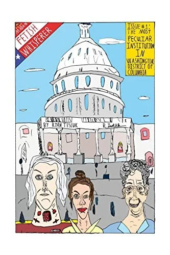 Madam Fetish Whisperer: Issue 1: The Most Peculiar Institution in Washington, District of Columbia