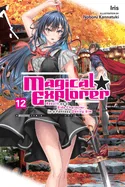 Magical Explorer, Vol. 12 (Light Novel)