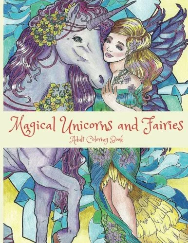 Magical Unicorns and Fairies: Adult Coloring Book: Unicorn Coloring Book, Fairy Coloring Book, Fantasy Coloring Book, Fairies Coloring Book, Adult C — Fantasy Comics