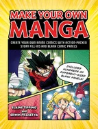 Make Your Own Manga: Create Your Own Anime Comics with Action-Packed Story Fill-Ins and Blank Comic Panels — Manga