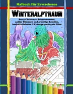 Malbuch fur Erwachsene - WINTERALPTRAUM: Scary Christmas, Schneemonster, antike Damonen und gruselige Zombies, boshafte Roboter & Cyborgs sowie gute E