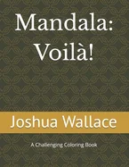 Mandala: Voila!: A Challenging Coloring Book