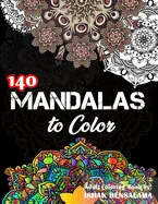Mandalas Coloring Book For Adults: Featuring Beautiful 140 Mandalas Designed to Soothe the Soul