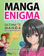 Manga Enigma: Ultimate Manga Drawing Techniques — Graphic Novels
