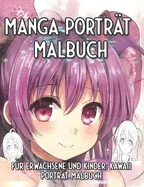 Manga Portrat Malbuch: Fur Erwachsene und Kinder: Kawaii Portrat Malbuch.