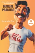 MANUAL PRACTICO Como volverse italiano en unos pocos pasos: Consejos, trucos divertidos y cuestionario de aprendizaje