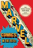 Marvel Comics in the 1970s: The World Inside Your Head — Superhero Comics