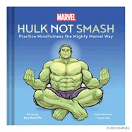 Marvel Hulk Not Smash: Practice Mindfulness the Mighty Marvel Way
