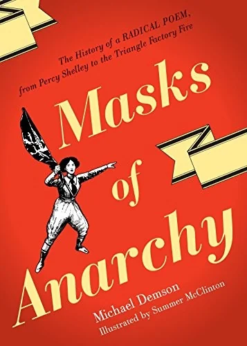 Masks Of Anarchy: The History Of A Radical Poem, From Percy Shelley To The Triangle Factory Fire
