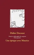 Maurice, philosophe de comptoir (3eme partie): Une epoque avec Maurice