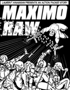 Maximo Raw: Laurent Minassian presents an action packed story.